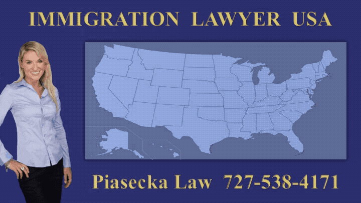 Immigration Lawyer USA Piasecka Law 727-538-4171