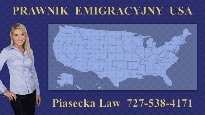 Prawnik Emigracyjny USA Piasecka Law 727-538-4171